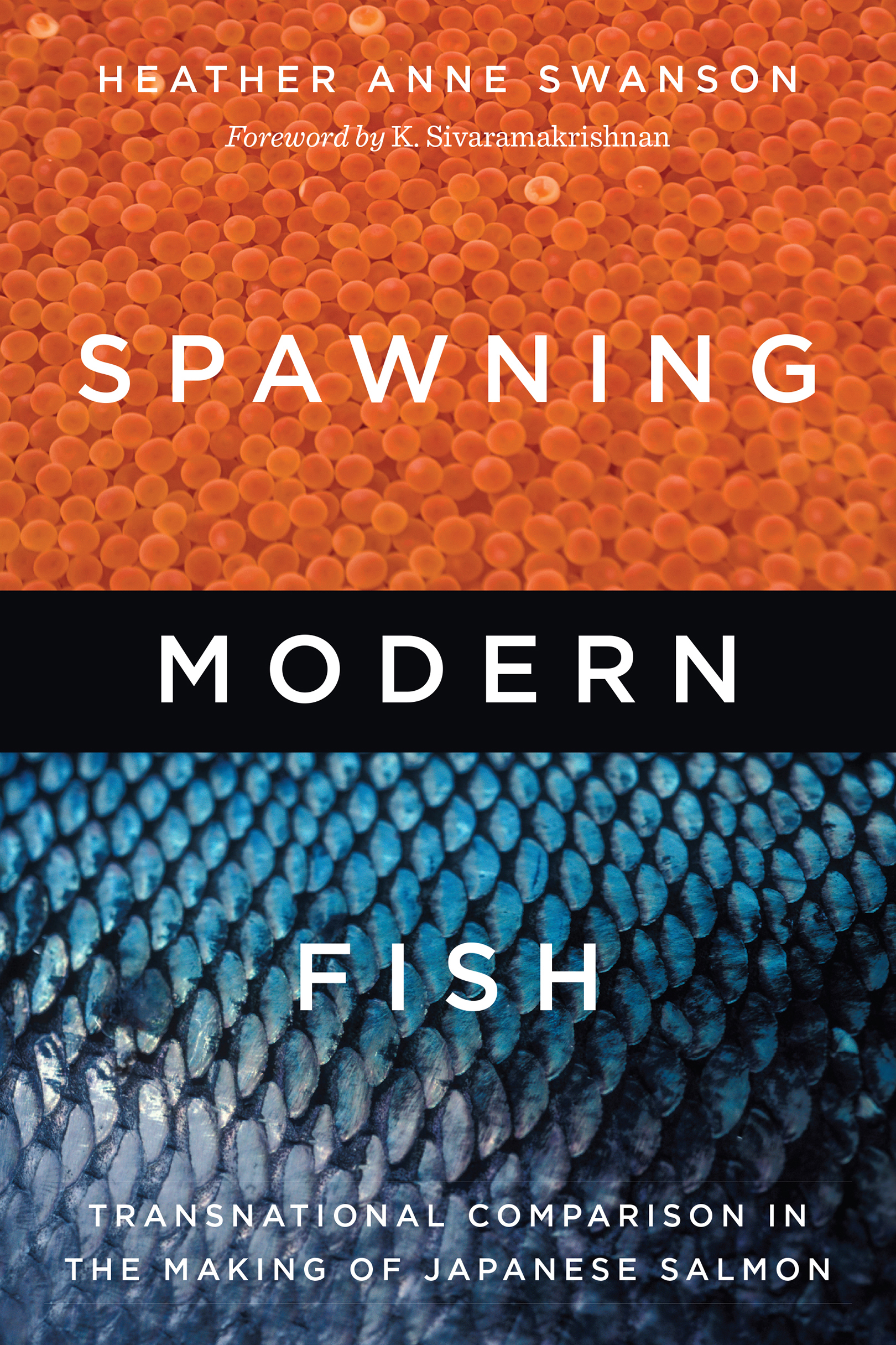 Cover: Spawning Modern Fish, TRANSNATIONAL COMPARISON IN THE MAKING OF JAPANESE SALMON by Heather Anne Swanson